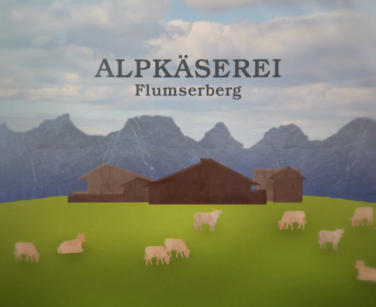 Alpkäserei Flumserberg – Titelbild: Alp mit Käserei und Kühen